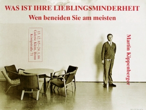 Kippenberger, Martin - 1985 - (Was ist Ihre Lieblingsminderheit) Galerie Klein