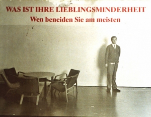 Kippenberger, Martin - 1985 - (Was ist Ihre Lieblingsminderheit) Galerie Klein