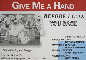 Kippenberger, Martin - 1991 - (Give me a hand) Galerie Bleich-Rossi Graz