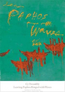 Twombly, Cy - 2009 - Gagosian Gallery Athens (Leaving Paphos Ringed with Waves)