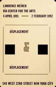 Weiner, Lawrence - 1991 - Dia Center for the Arts New York  (Displacement & Displacement)