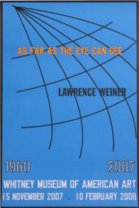Weiner, Lawrence - 2007 - Whitney Museum of American Art (As fas as the eye can see)
