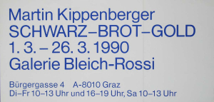 Kippenberger, Martin - 1990 - Galerie Bleich-Rossi Graz (Schwarz-Brot-Gold)