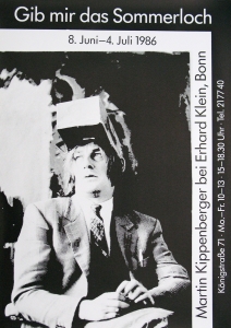 Kippenberger, Martin - 1986 - Galerie Erhard Klein Bonn (Gib mir das Sommerloch)