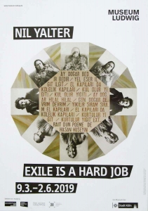 Yalter, Nil - 2019 - Museum Ludwig Köln (EXIL IS A HARD JOB)