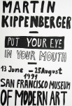 Kippenberger, Martin - 1991 - San Francisco Museum (Put Yor Eye in Your Mouth)