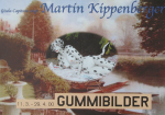 Kippenberger, Martin - 2000 - Galerie Gisela Capitain Köln (Gummibilder)