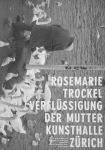Trockel, Rosemarie - 2010 - Kunsthalle Zürich (Verflüssigung der Mutter)